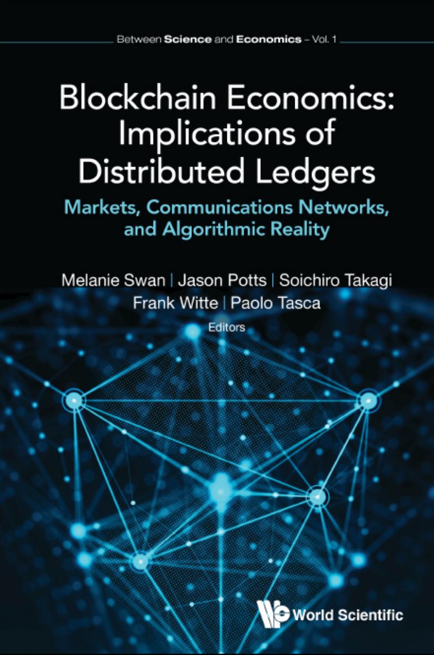 Blockchain Economics Implications Of Distributed Ledgersmarkets Communications Networks And Algorithmic Reality Melanie Swan