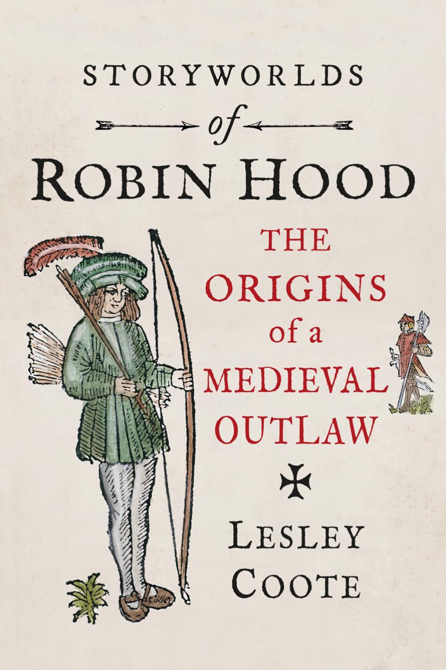 Storyworlds Of Robin Hood The Origins Of A Medieval Outlaw Lesley Coote