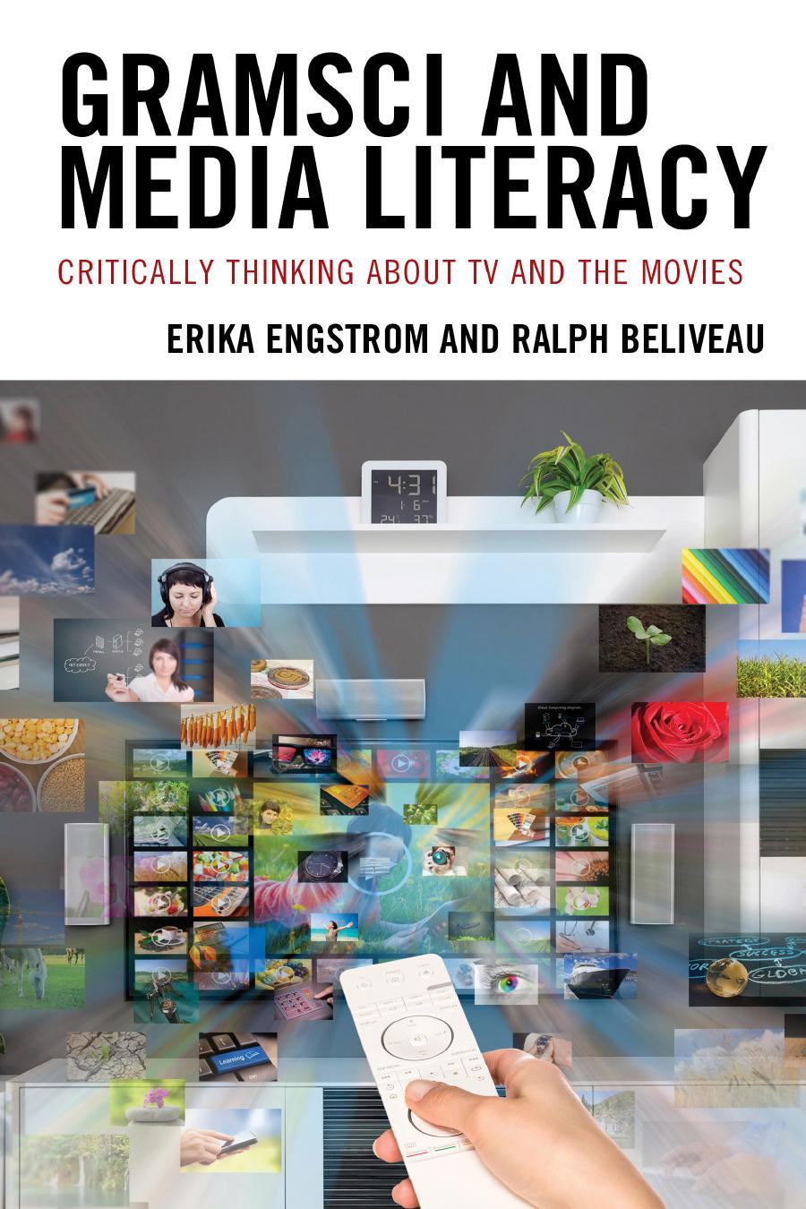 Gramsci And Media Literacy Critically Thinking About Tv And The Movies Erika Engstrom Ralph Beliveau
