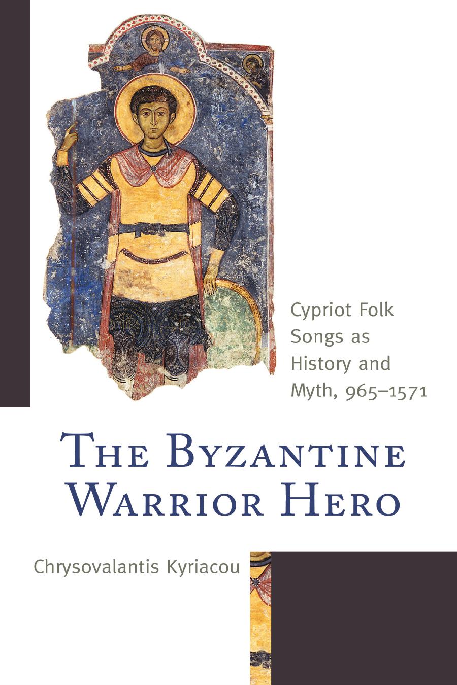 The Byzantine Warrior Hero Cypriot Folk Songs As History And Myth 9651571 Chrysovalantis Kyriacou