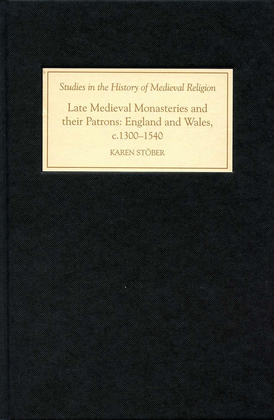 Late Medieval Monasteries And Their Patrons England And Wales C13001540 Karen Stber