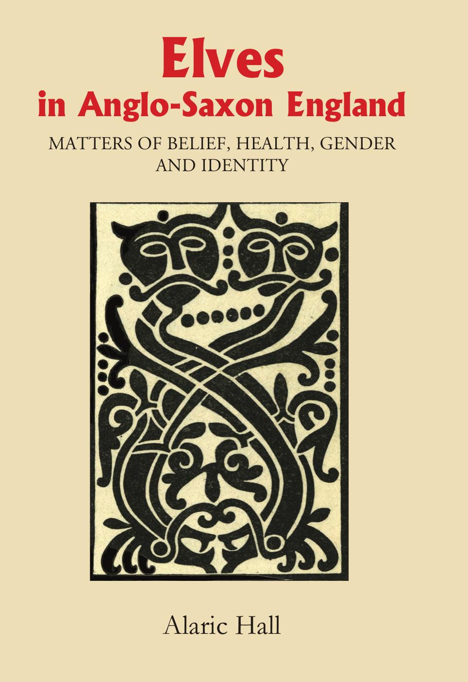 Elves In Anglosaxon England Matters Of Belief Health Gender And Identity Alaric Hall