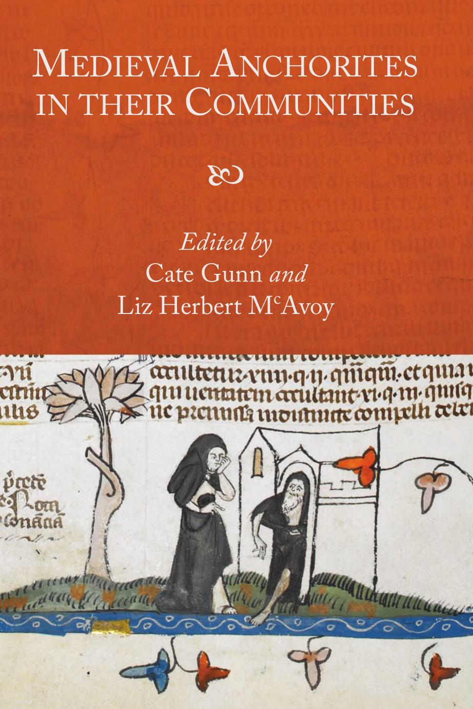Medieval Anchorites In Their Communities Cate Gunn Liz Herbert Mcavoy