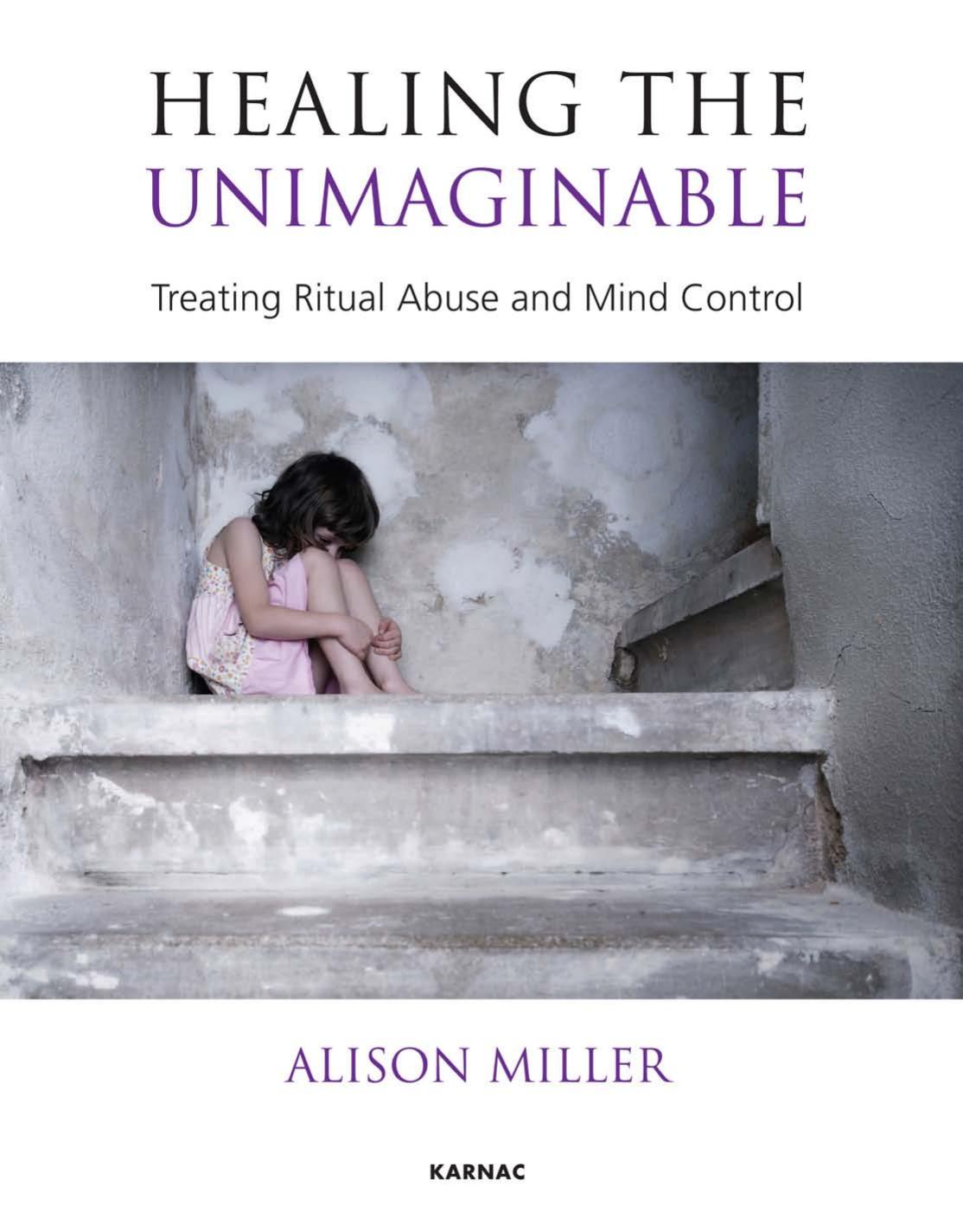 Healing The Unimaginable Treating Ritual Abuse And Mind Control Alison Miller