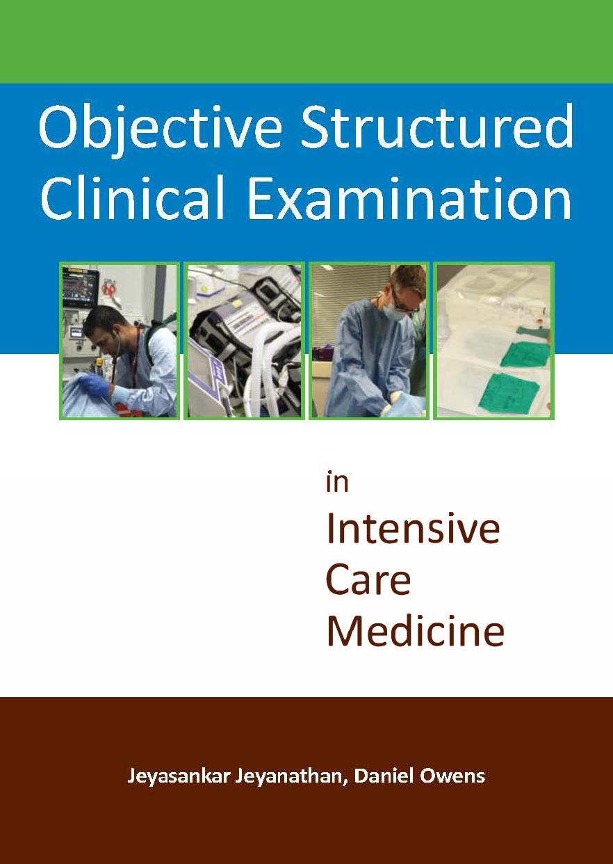 Objective Structured Clinical Examination In Intensive Care Medicine Jeyasankar Jeyanathan Daniel Owens