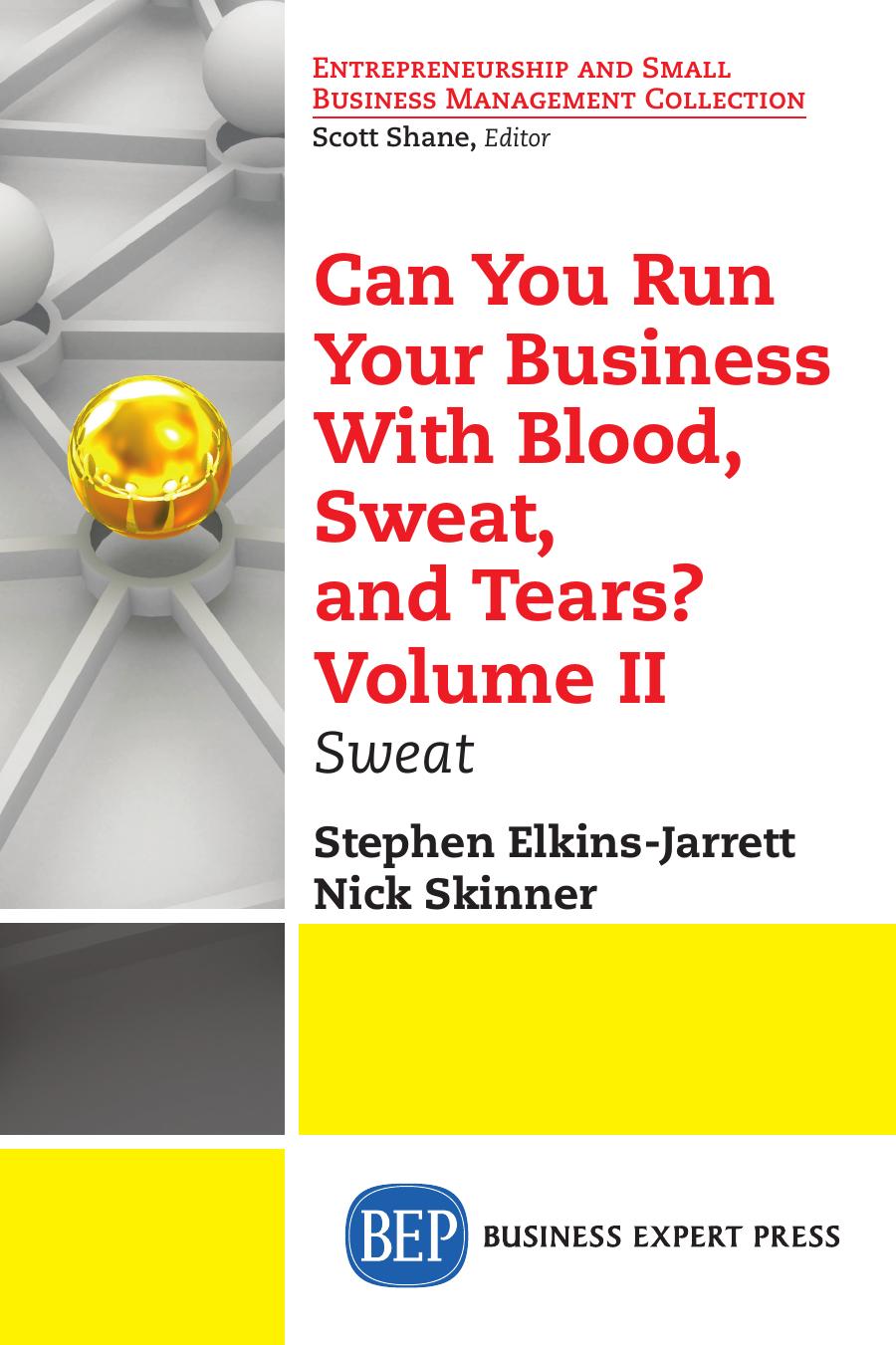 Can You Run Your Business With Blood Sweat And Tears Volume 2 Sweat Stephen Elkinsjarrett Nick Skinner