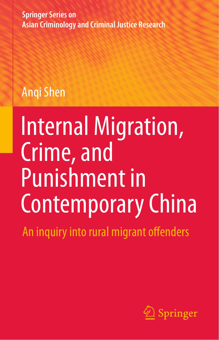 Internal Migration Crime And Punishment In Contemporary China An Inquiry Into Rural Migrant Offenders Anqi Shen