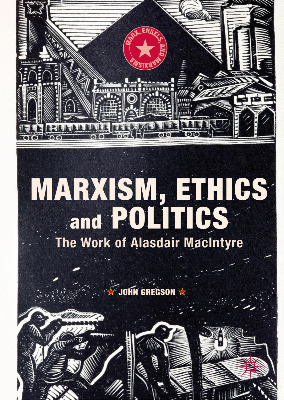 Marxism Ethics And Politics The Work Of Alasdair Macintyre John Gregson