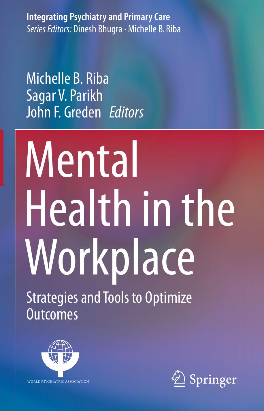 Mental Health In The Workplace Strategies And Tools To Optimize Outcomes Michelle B Riba Sagar V Parikh John F Greden