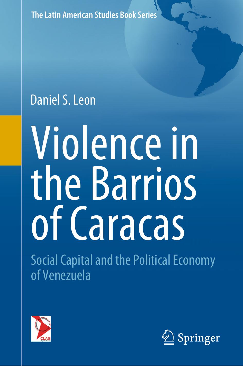 Violence In The Barrios Of Caracas Social Capital And The Political Economy Of Venezuela Daniel S Leon