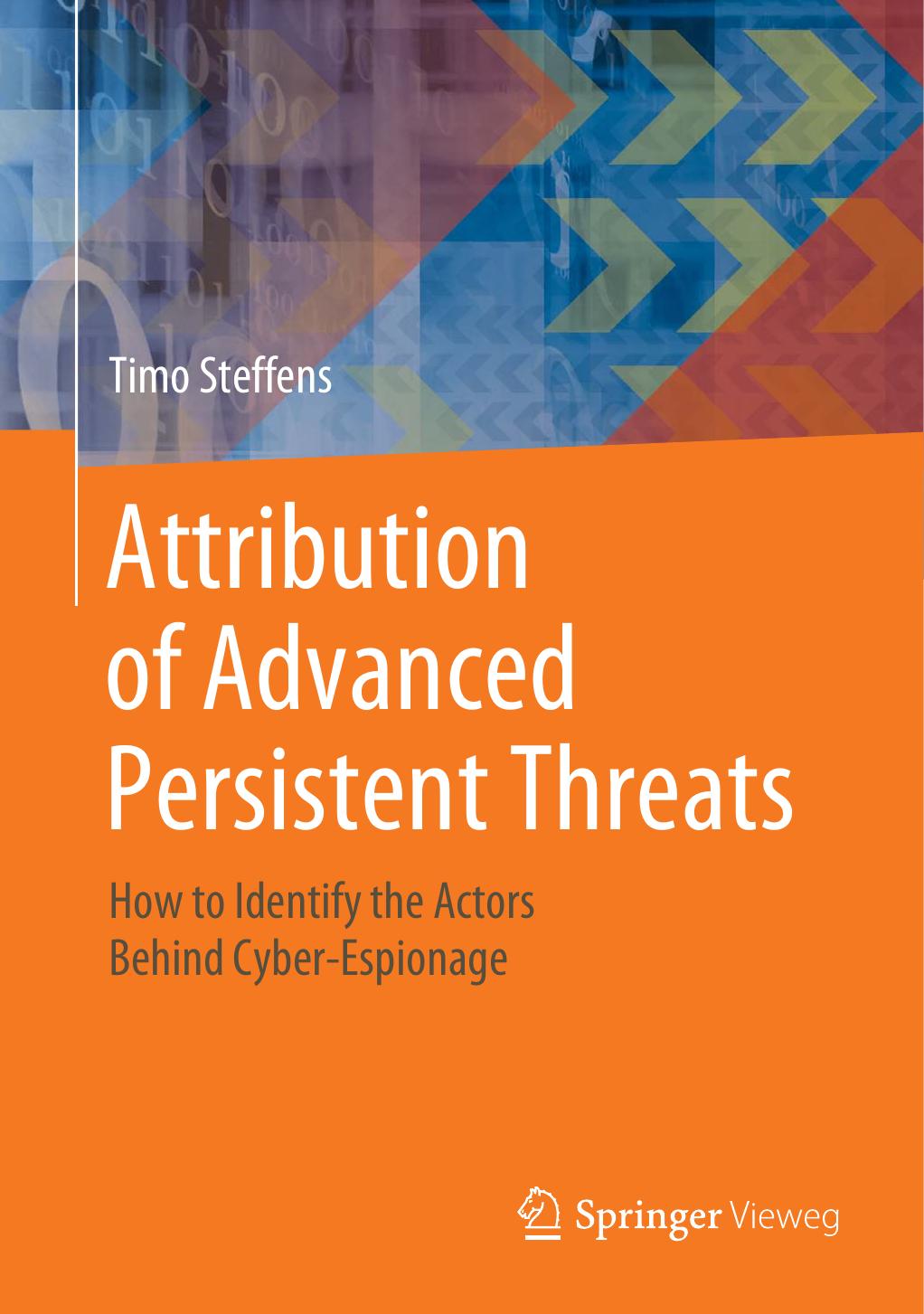 Attribution Of Advanced Persistent Threats How To Identify The Actors Behind Cyberespionage Timo Steffens