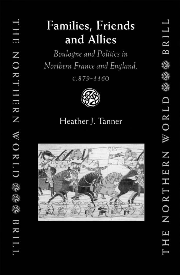 Families Friends And Allies Boulogne And Politics In Northern France And England C 8791160 Heather J Tanner