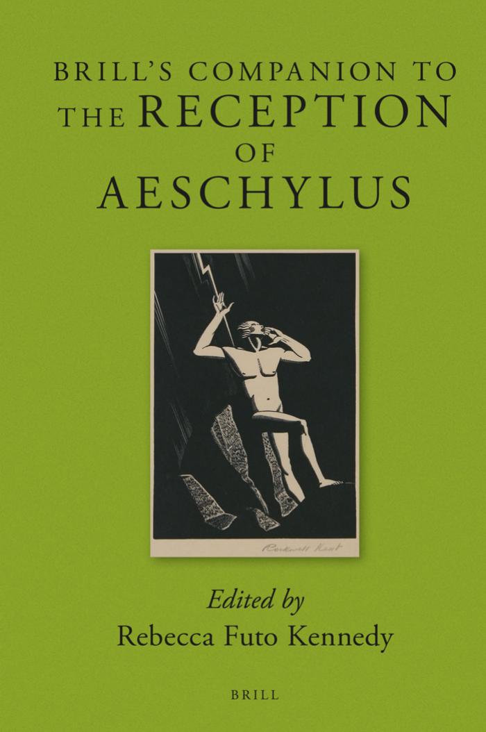 Brills Companion To The Reception Of Aeschylus Rebecca Futo Kennedy