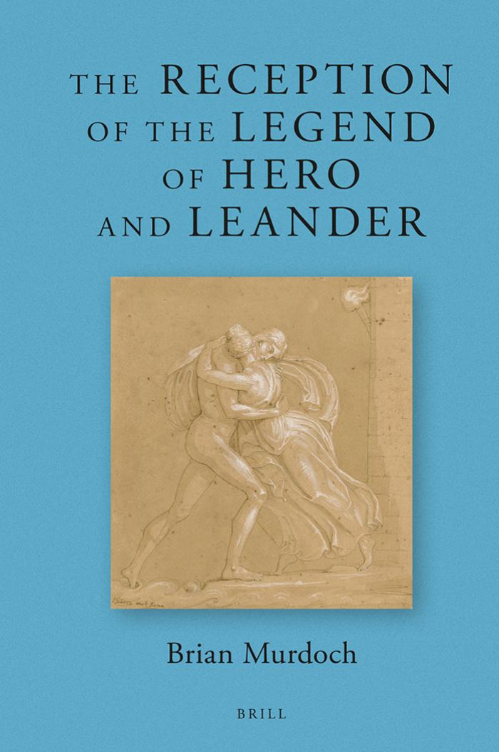 The Reception Of The Legend Of Hero And Leander Brian Oliver Murdoch