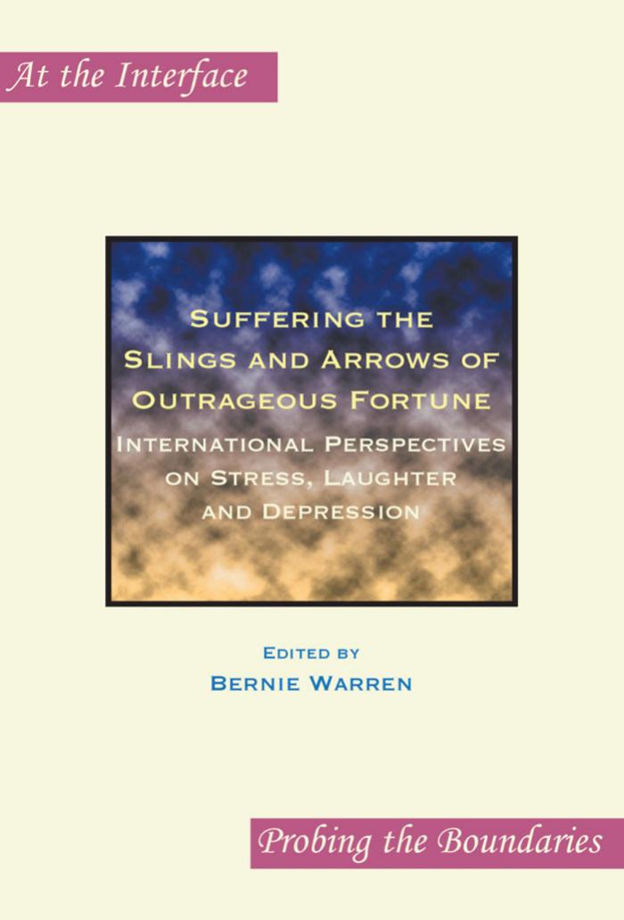 Suffering The Slings And Arrows Of Outrageous Fortune International Perspectives On Stress Laughter And Depression Bernie Warren