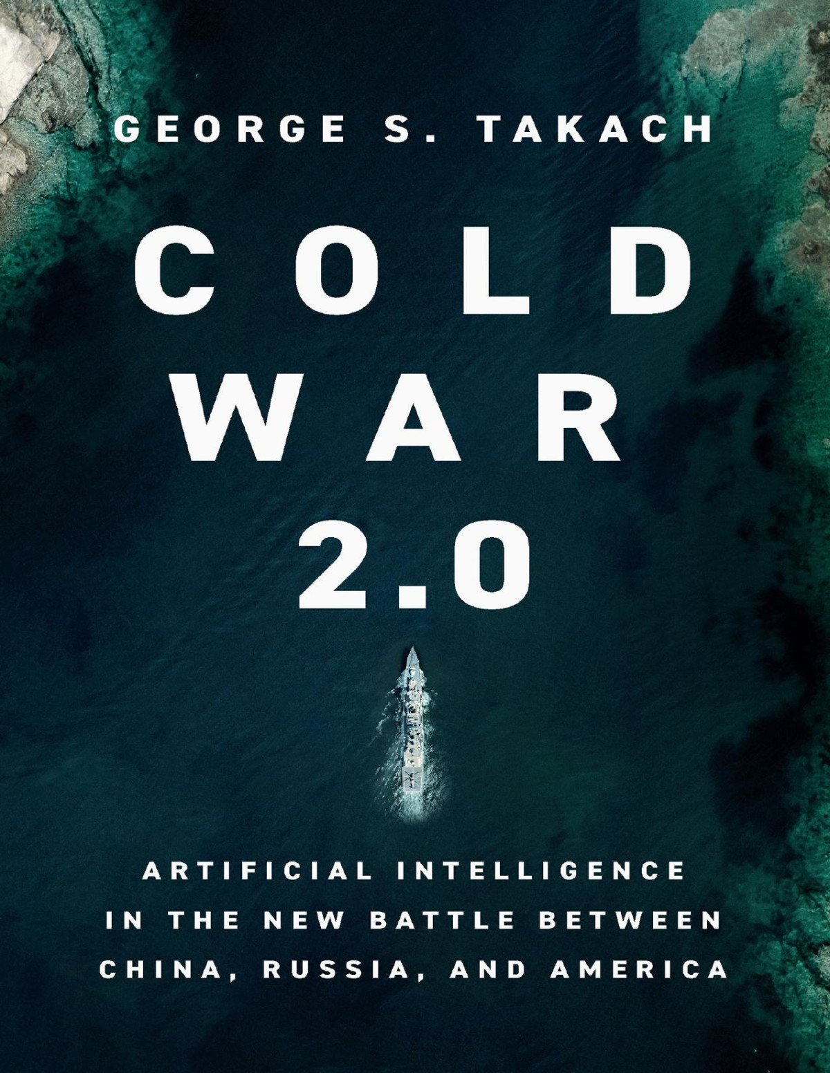 Cold War 20 Artificial Intelligence In The New Battle Between China Russia And America George S Takach