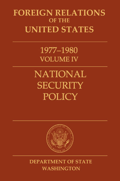 National Security Policy Foreign Relations 19771980 Volume Iv Office Of The Historian
