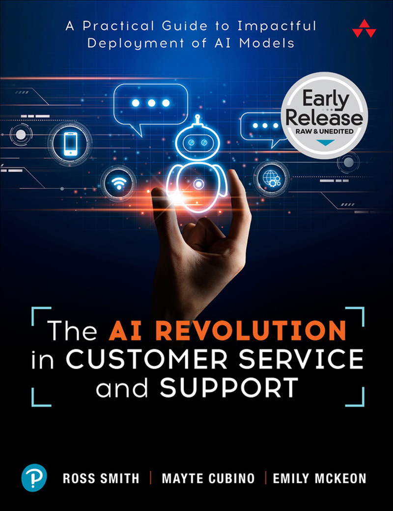 The Ai Revolution In Customer Service And Support Early Release Ross Smith Emily Mckeon Mayte Cubino Gonzalez