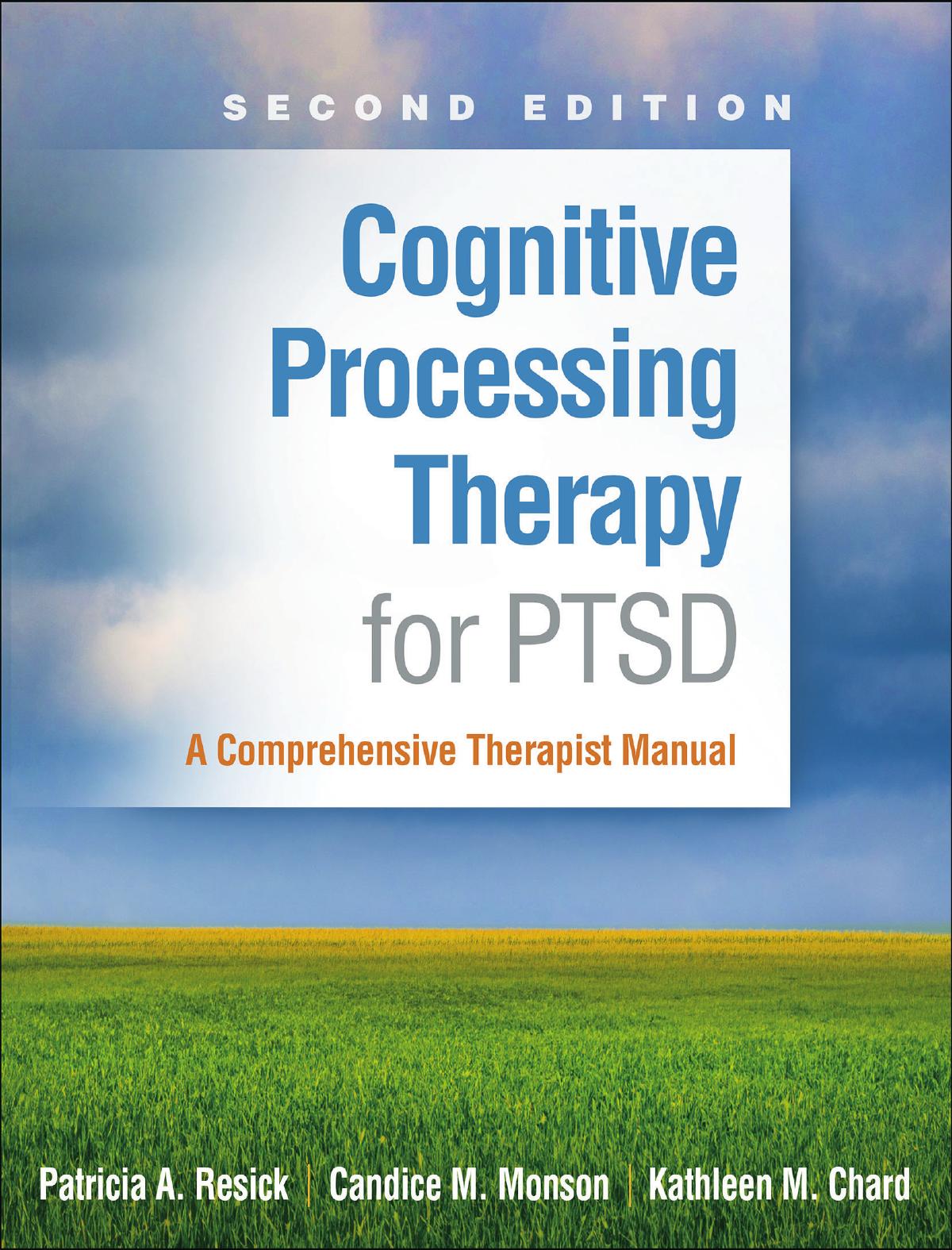 Cognitive Processing Therapy For Ptsd A Comprehensive Therapist Manual Second Edition 2nd Edition Patricia A Resick Candice M Monson And Kathleen M Chard