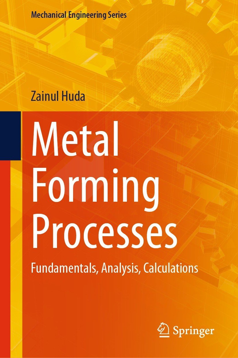 Metal Forming Processes Fundamentals Analysis Calculations Zainul Huda