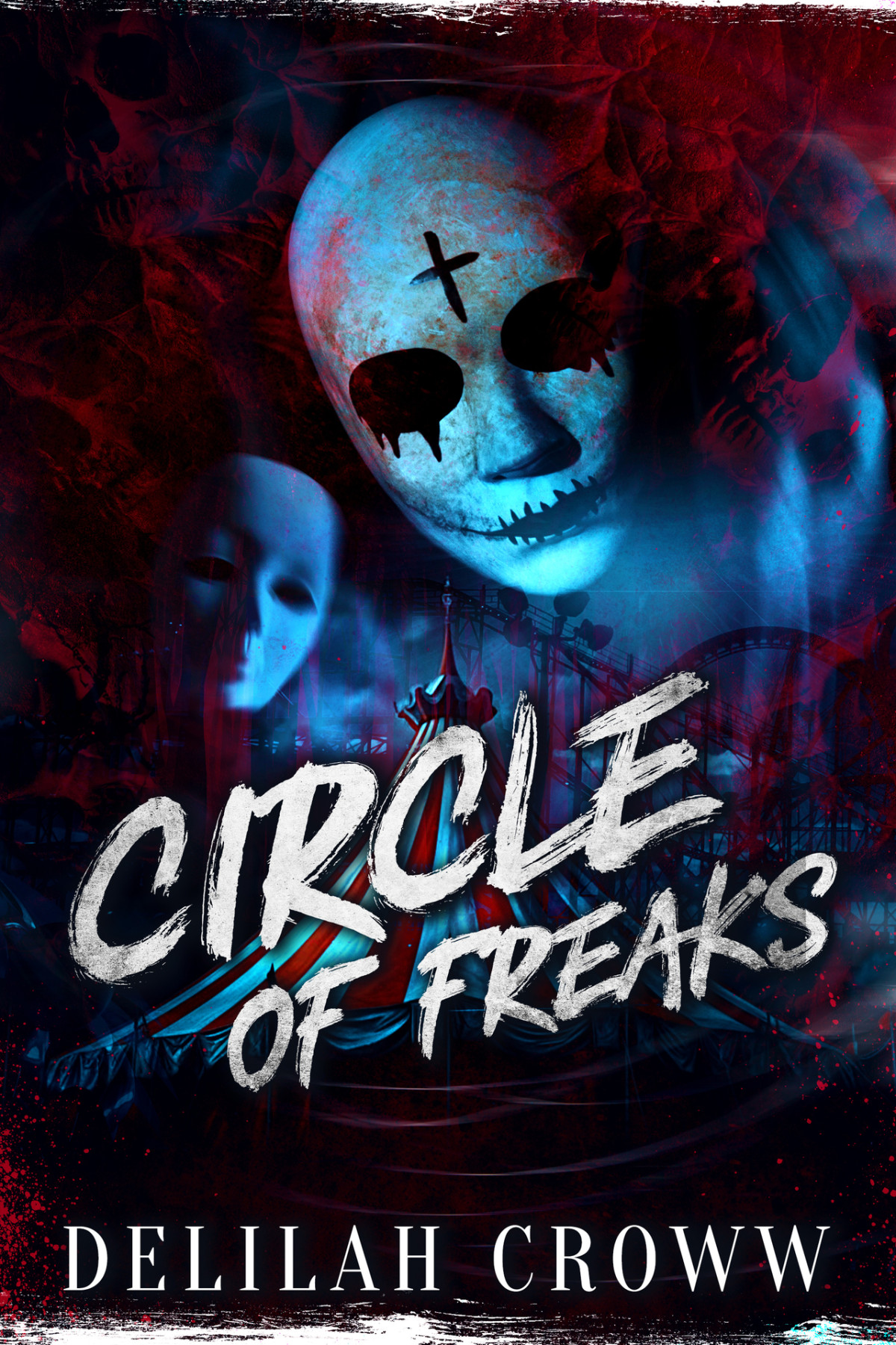 Circle Of Freaks Delilah Croww Carmen Rosales