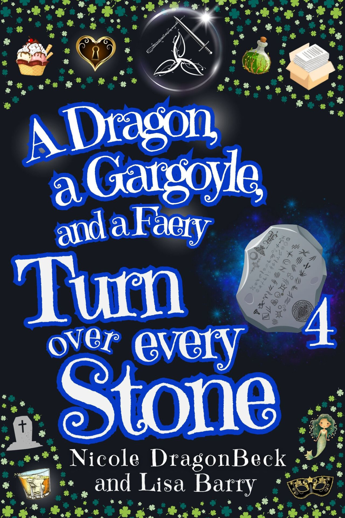 A Dragon A Gargoyle And A Faery Turn Over Every Stone Dragon Gargoyle Book 4urban Fantasy Meets Cozy Mystery Nicole Dragonbeck Lisa Barry