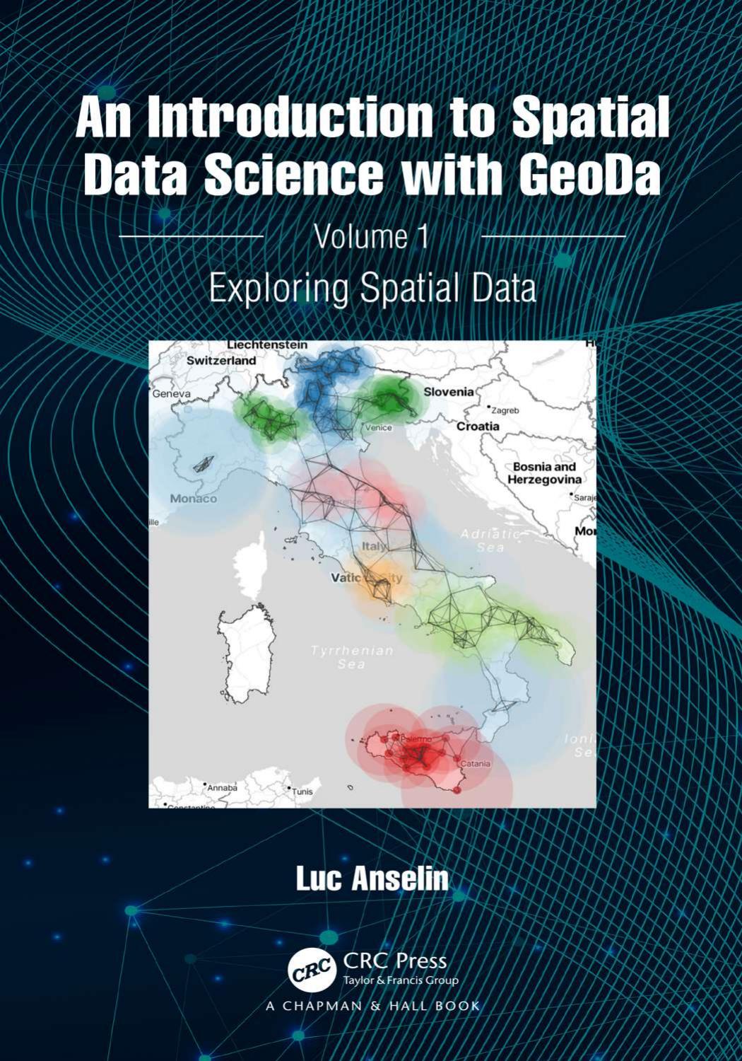 An Introduction To Spatial Data Science With Geoda Volume 1 Exploring Spatial Data Luc Anselin