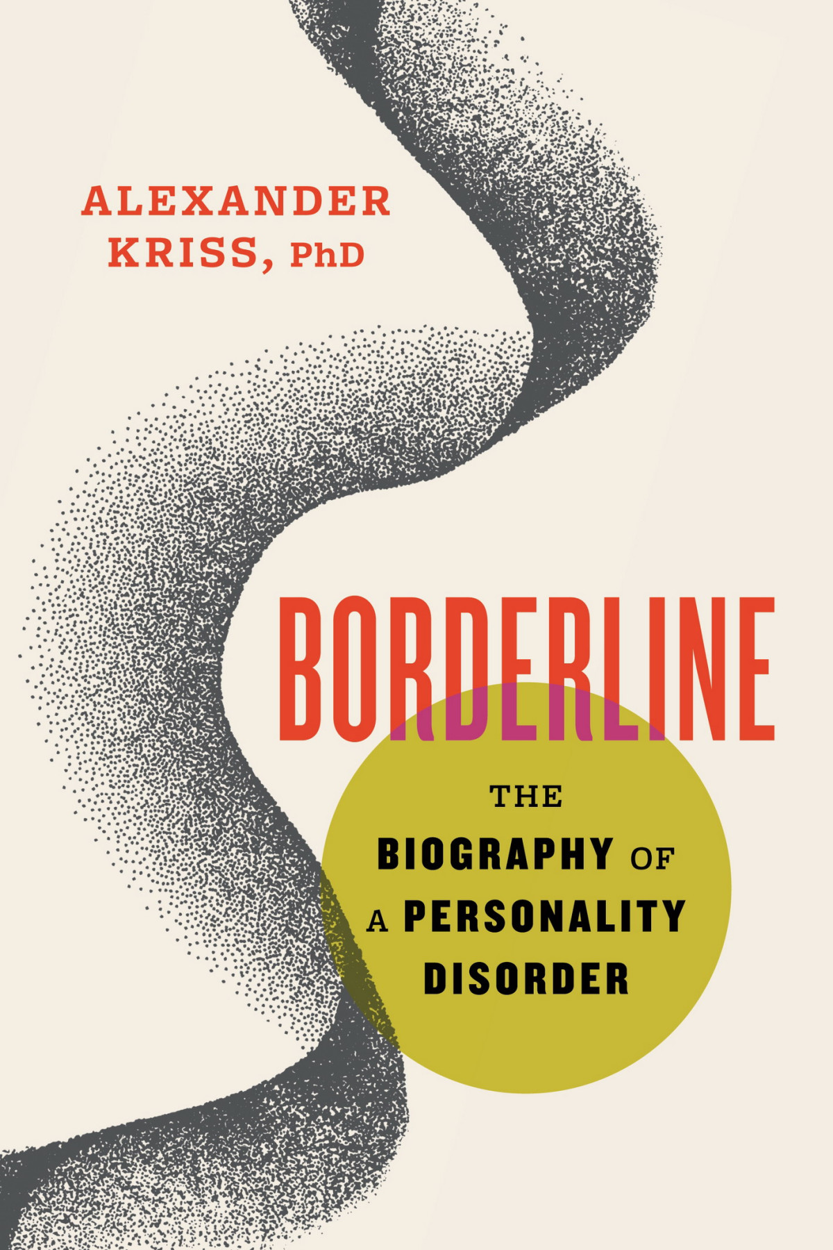 Borderline The Biography Of A Personality Disorder Alexander Kriss