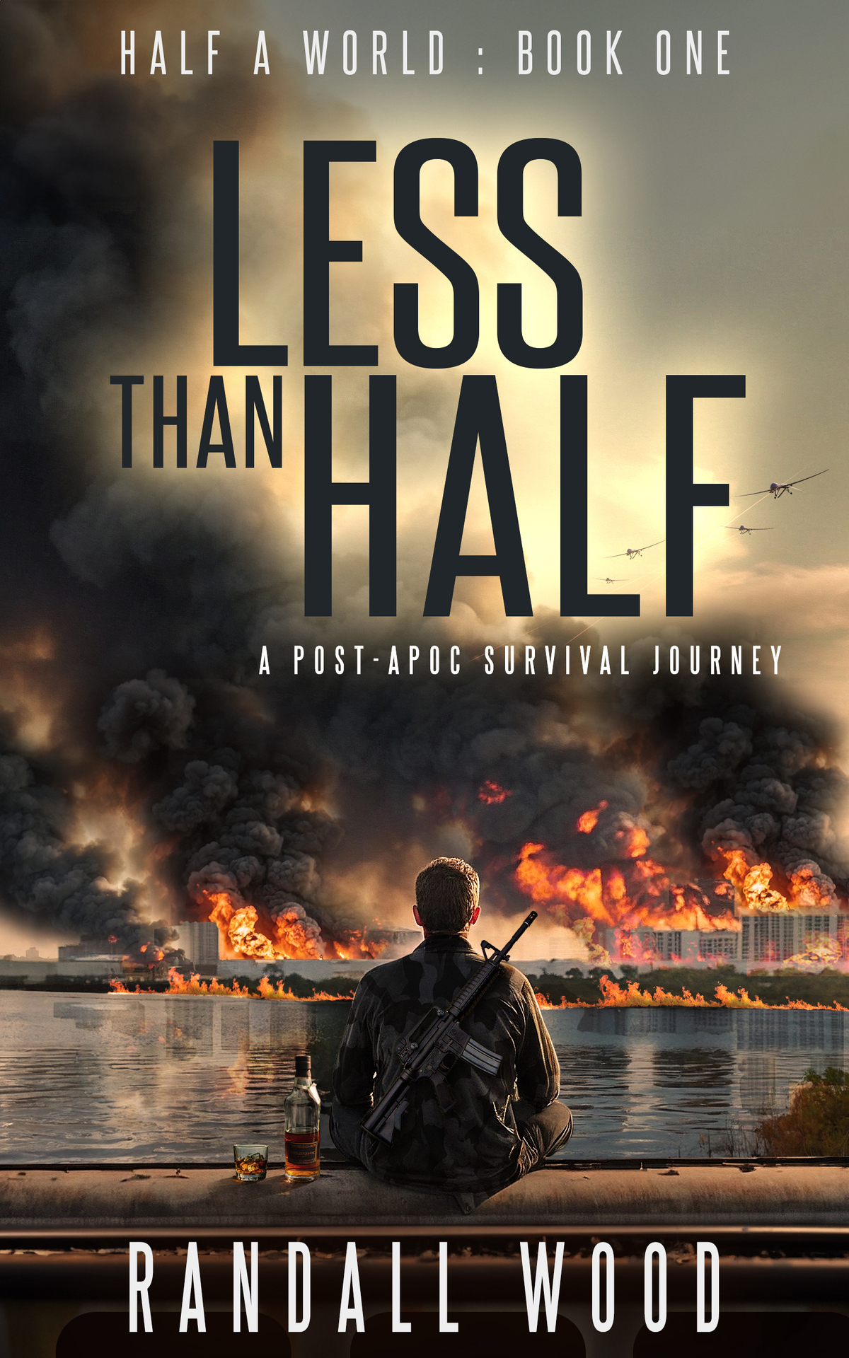 Less Than Half A Post Apoc Survival Journey Randall Wood