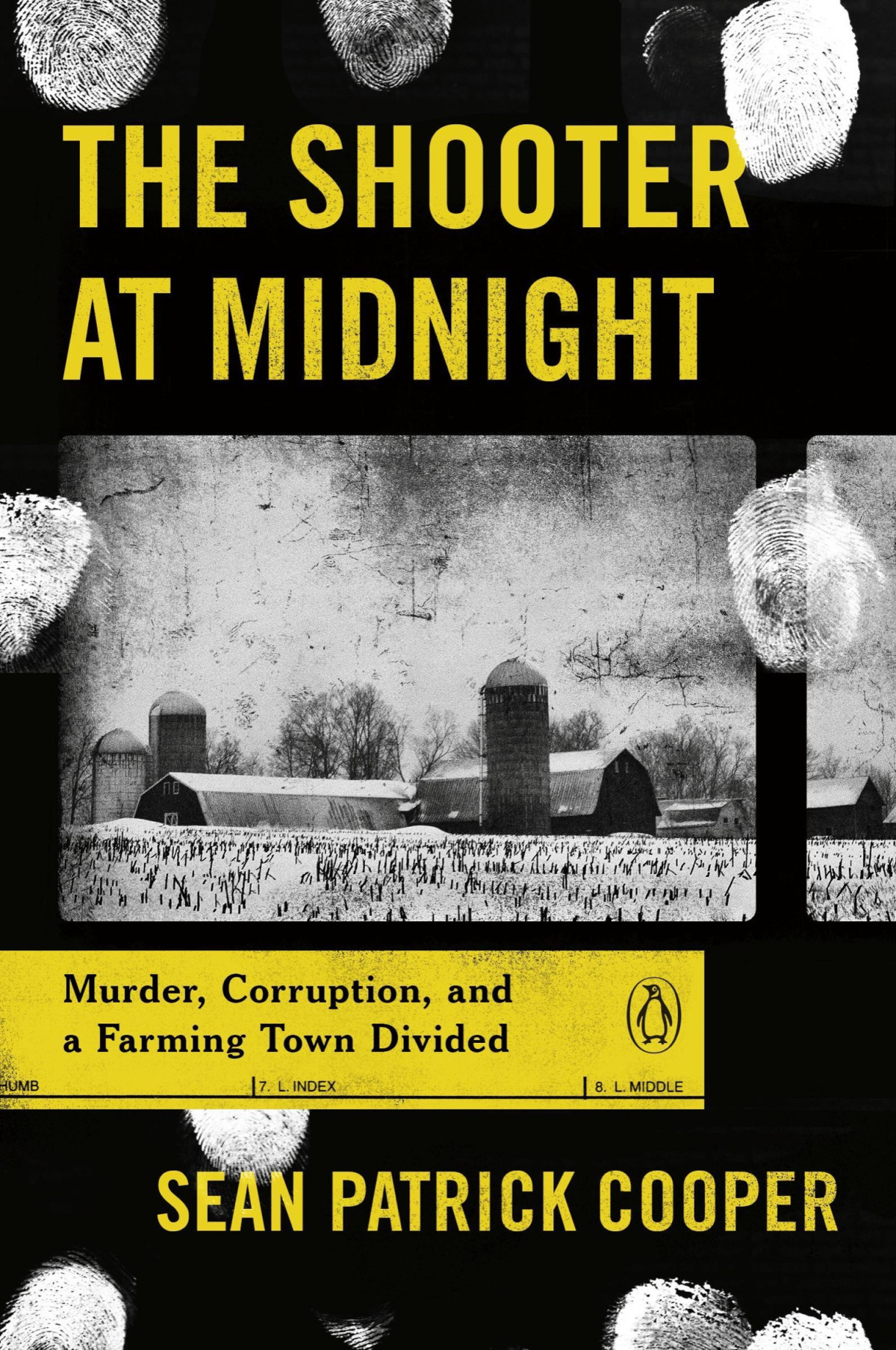The Shooter At Midnight Murder Corruption And A Farming Town Divided Sean Patrick Cooper