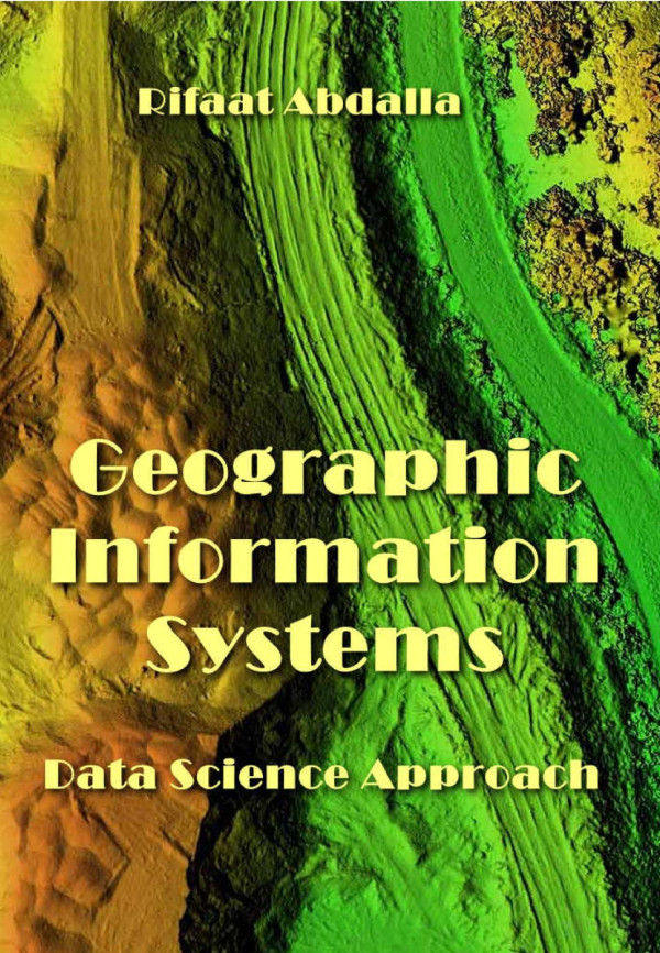 Geographic Information Systems Data Science Approach 2024 Rifaat Abdalla