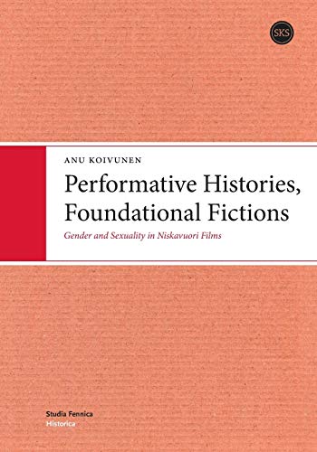 Performative Histories Foundational Fictions Gender And Sexuality In Niskavuori Films First Anu Koivunen