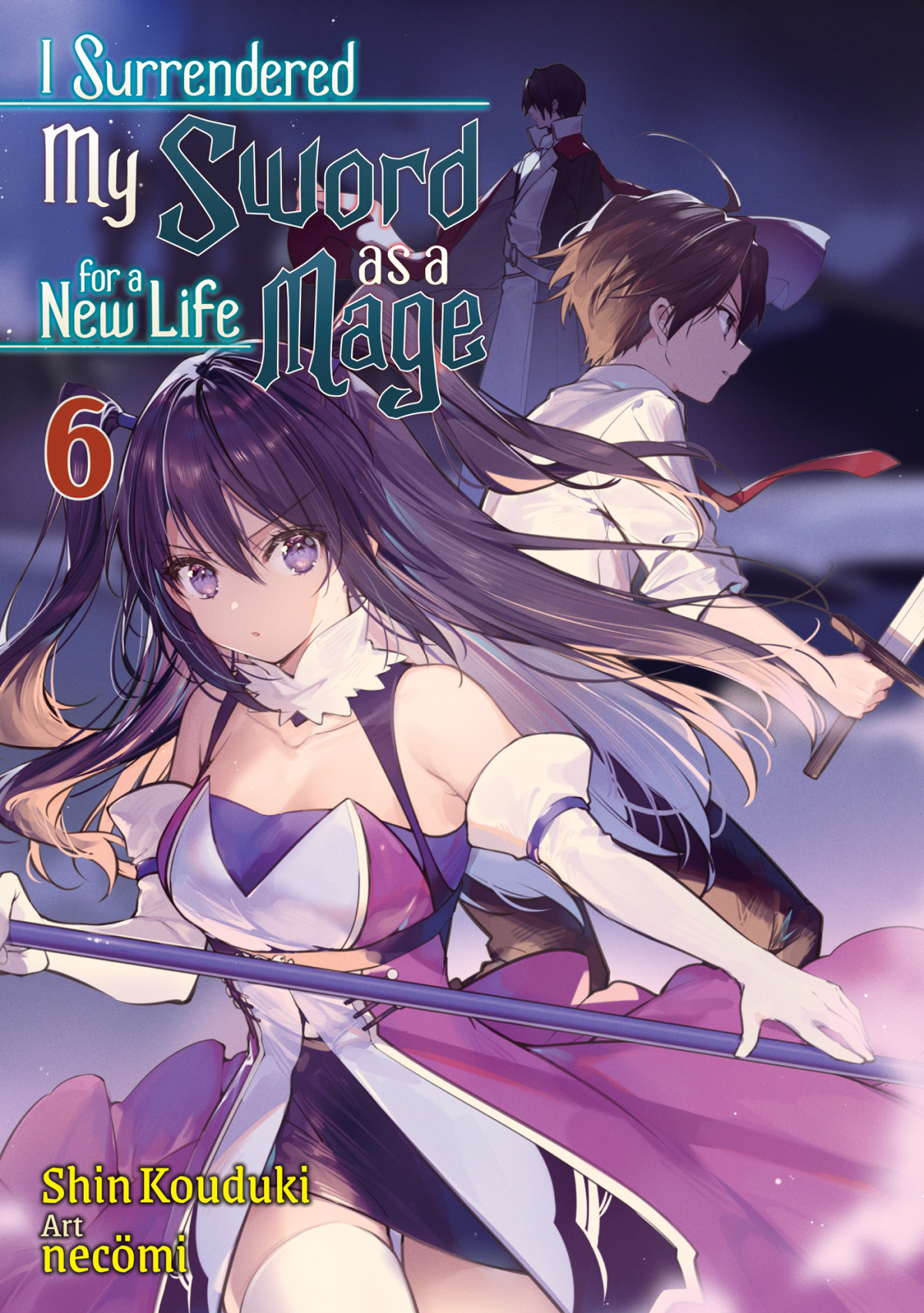 I Surrendered My Sword For A New Life As A Mage Volume 6 Shin Kouduki