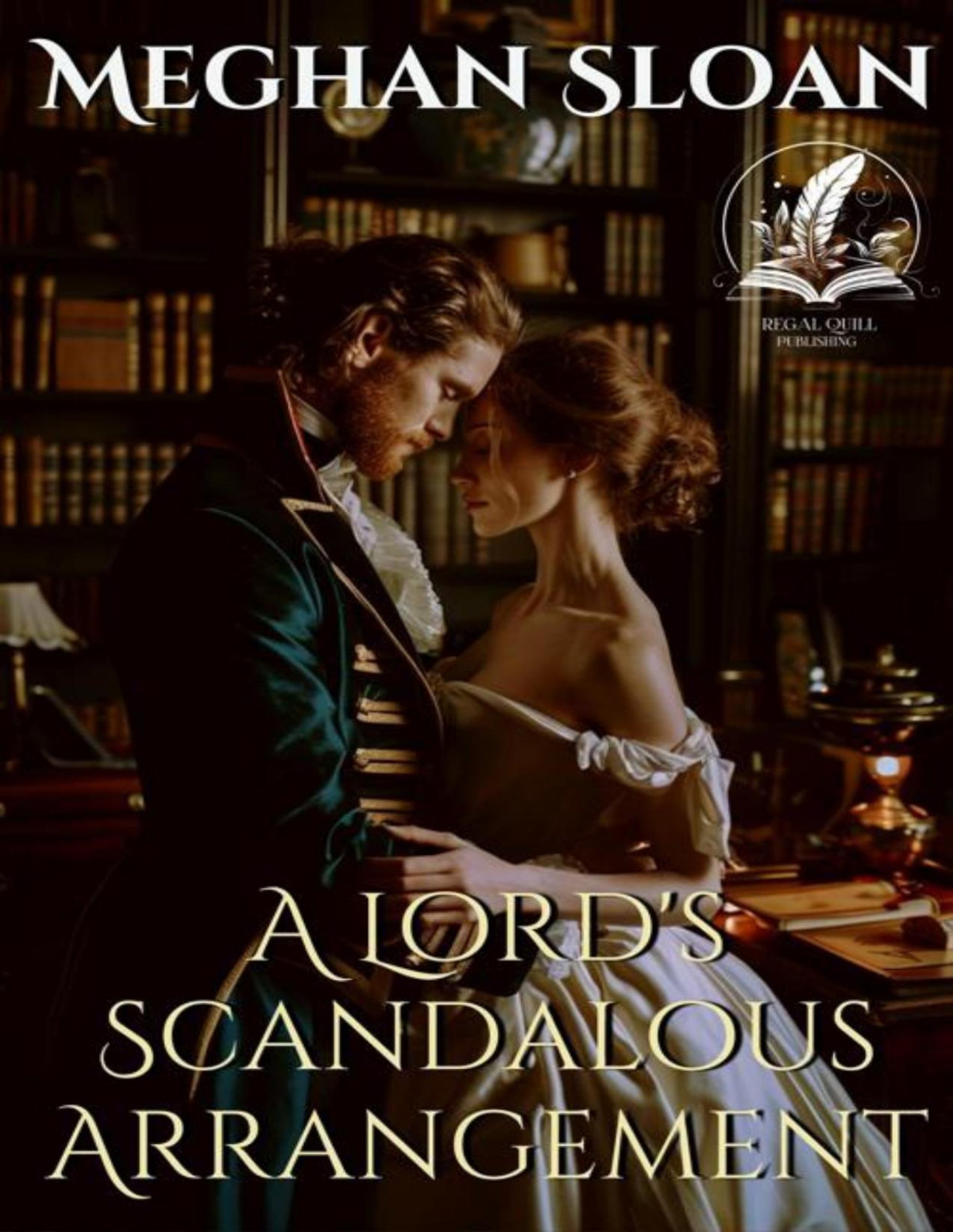 A Lords Scandalous Arrangement A Historical Regency Romance Novel Meghan Sloan