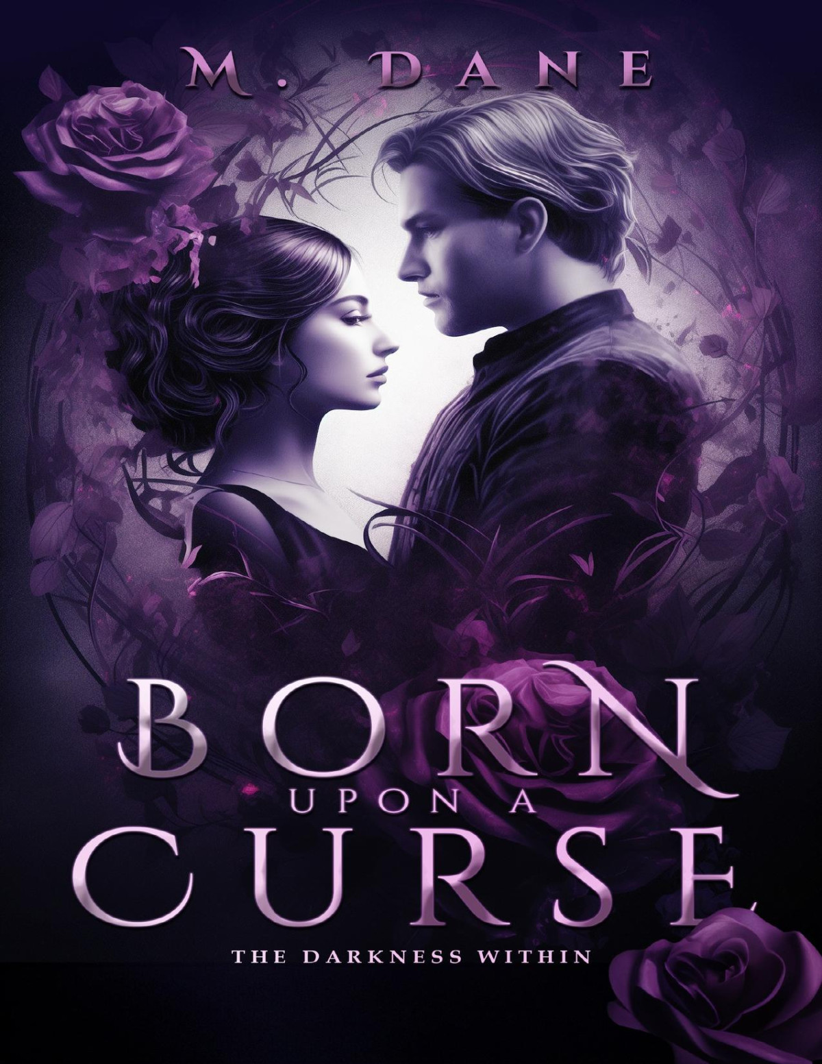 Born Upon A Curse The Darkness Within The Cost Of Magic Book 1 M Dane