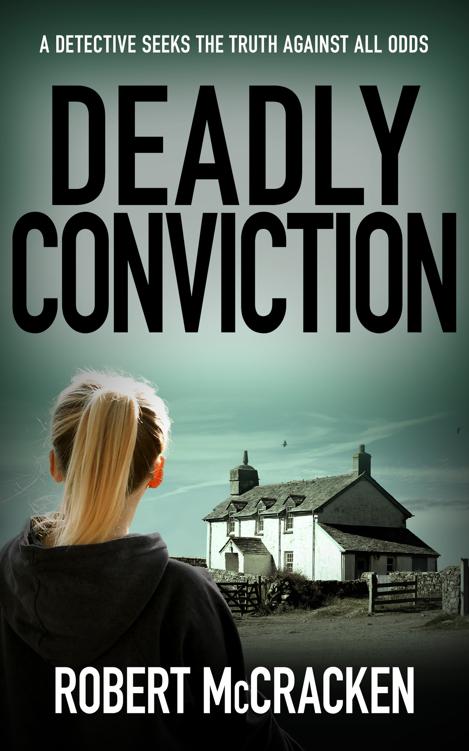 Deadly Conviction A Detective Seeks The Truth Against All Odds Di Tara Grogan Book 7 Robert Mccracken
