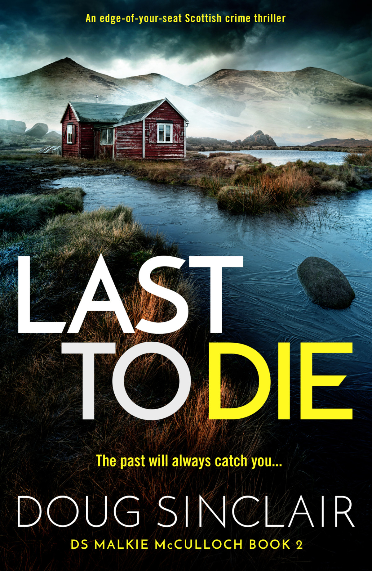 Last To Die A Totally Gripping Scottish Crime Thriller Ds Malkie Mcculloch Book 2 Doug Sinclair