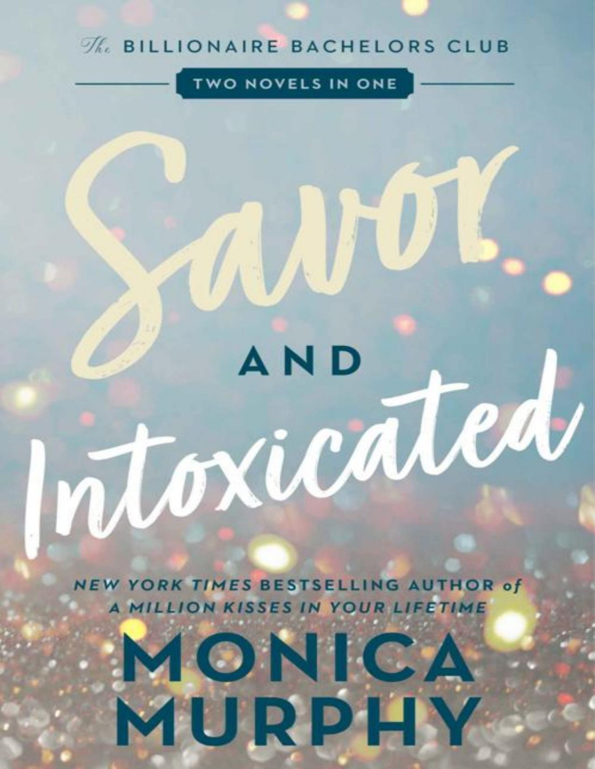 Savor And Intoxicated The Billionaire Bachelors Club Monica Murphy