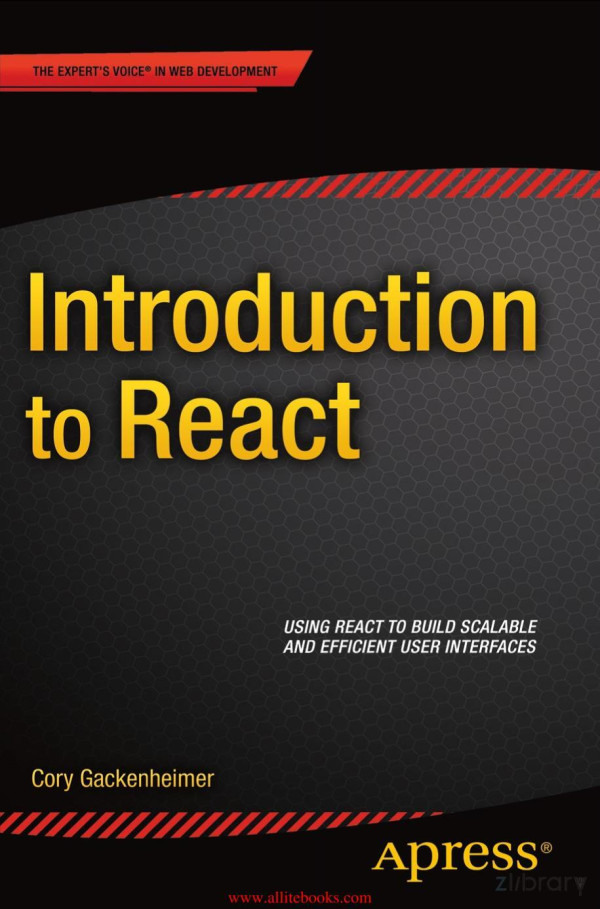 Introduction To React Using React To Build Scalable And Efficient User Interfaces Cory Gackenheimer
