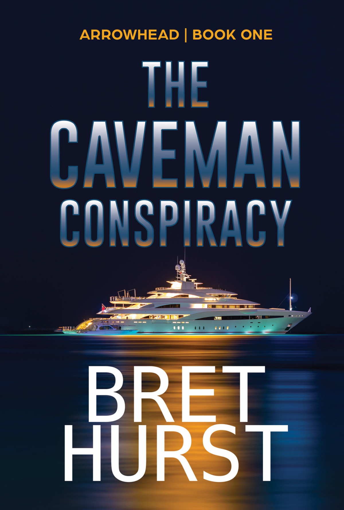The Caveman Conspiracy An Arrowhead Thriller Bret Hurst