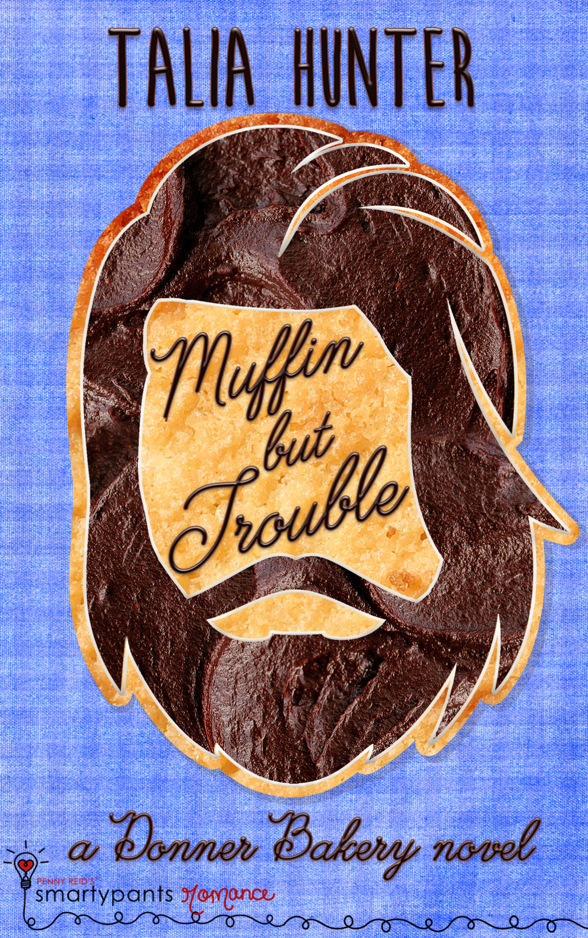 Muffin But Trouble An Opposites Attract Small Town Romance Donner Bakery Book 4 Talia Hunter