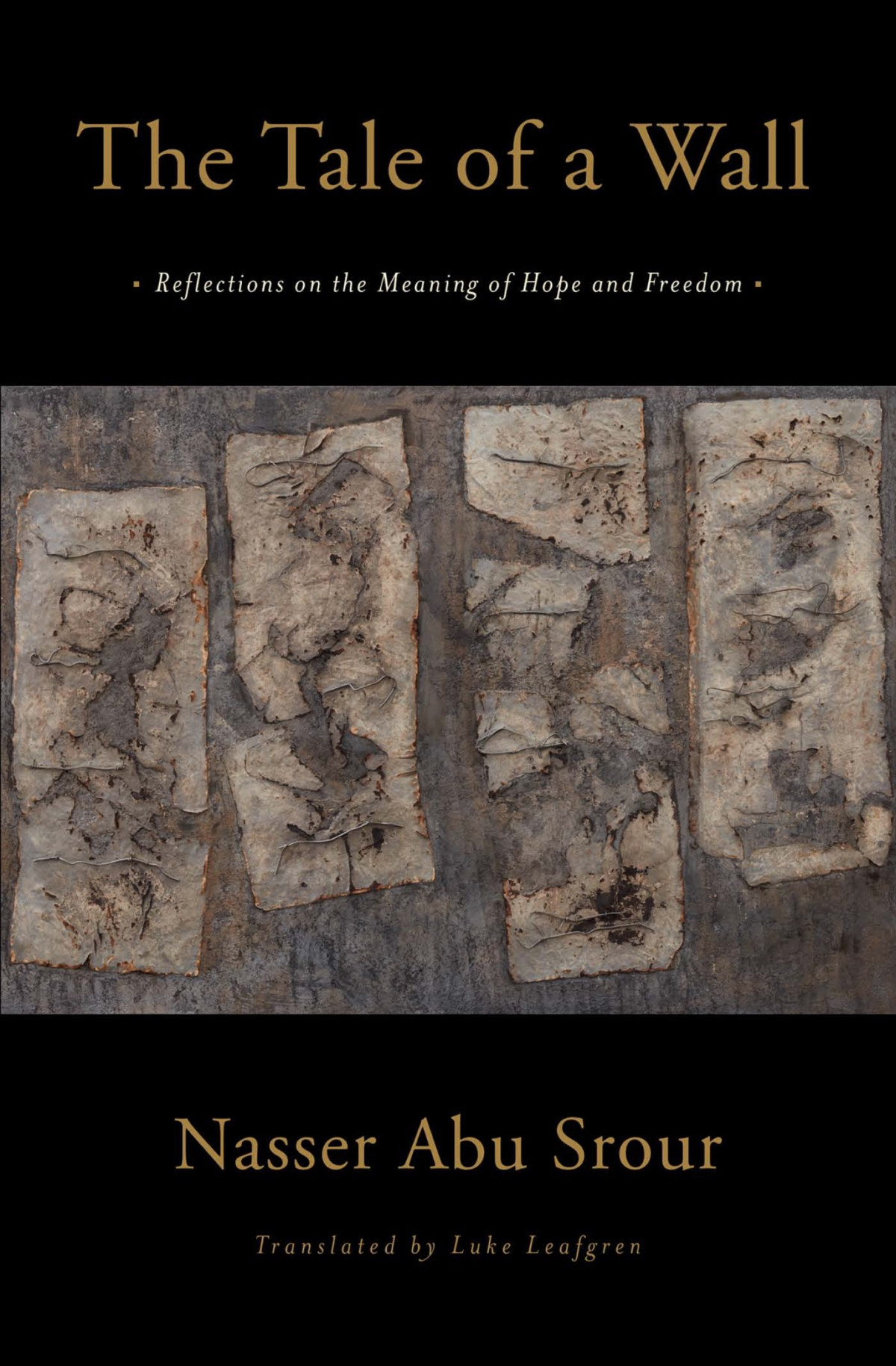 The Tale Of A Wall Reflections On The Meaning Of Hope And Freedom Nasser Abu Srour