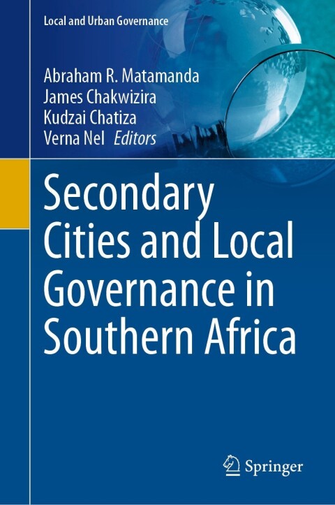 Secondary Cities And Local Governance In Southern Africa 6th Edition Abraham R Matamanda