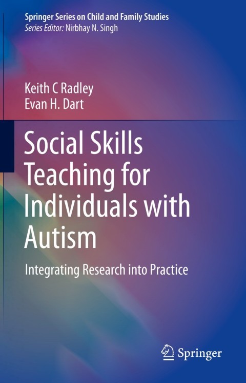 Social Skills Teaching For Individuals With Autism Integrating Research Into Practice 25th Edition Keith C Radley