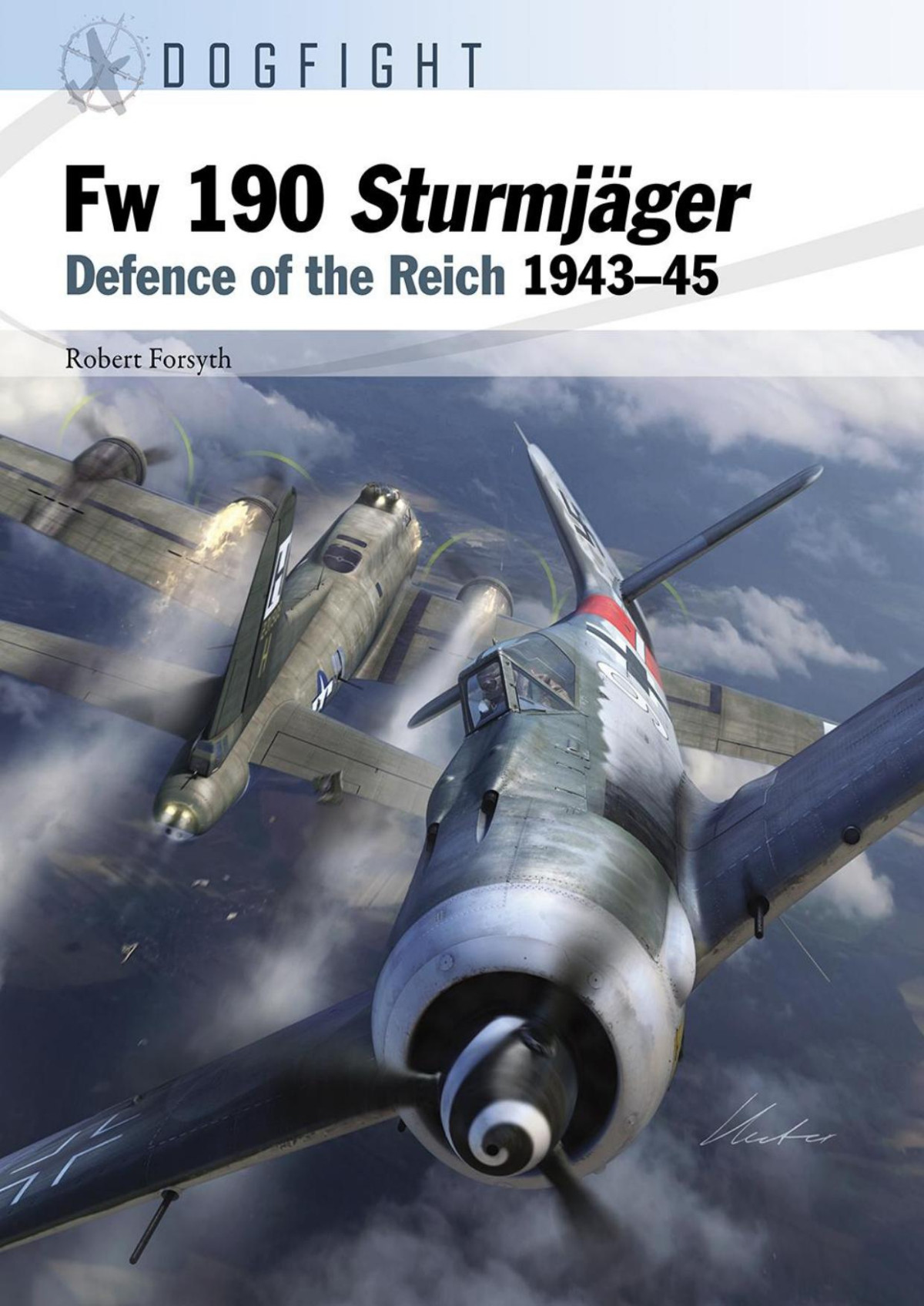 Fw 190 Sturmjger Defence Of The Reich 194345 1st Edition Robert Forsyth