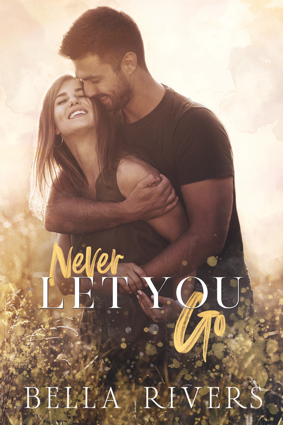 Never Let You Go A Small Town Single Dad Romance Bella Rivers