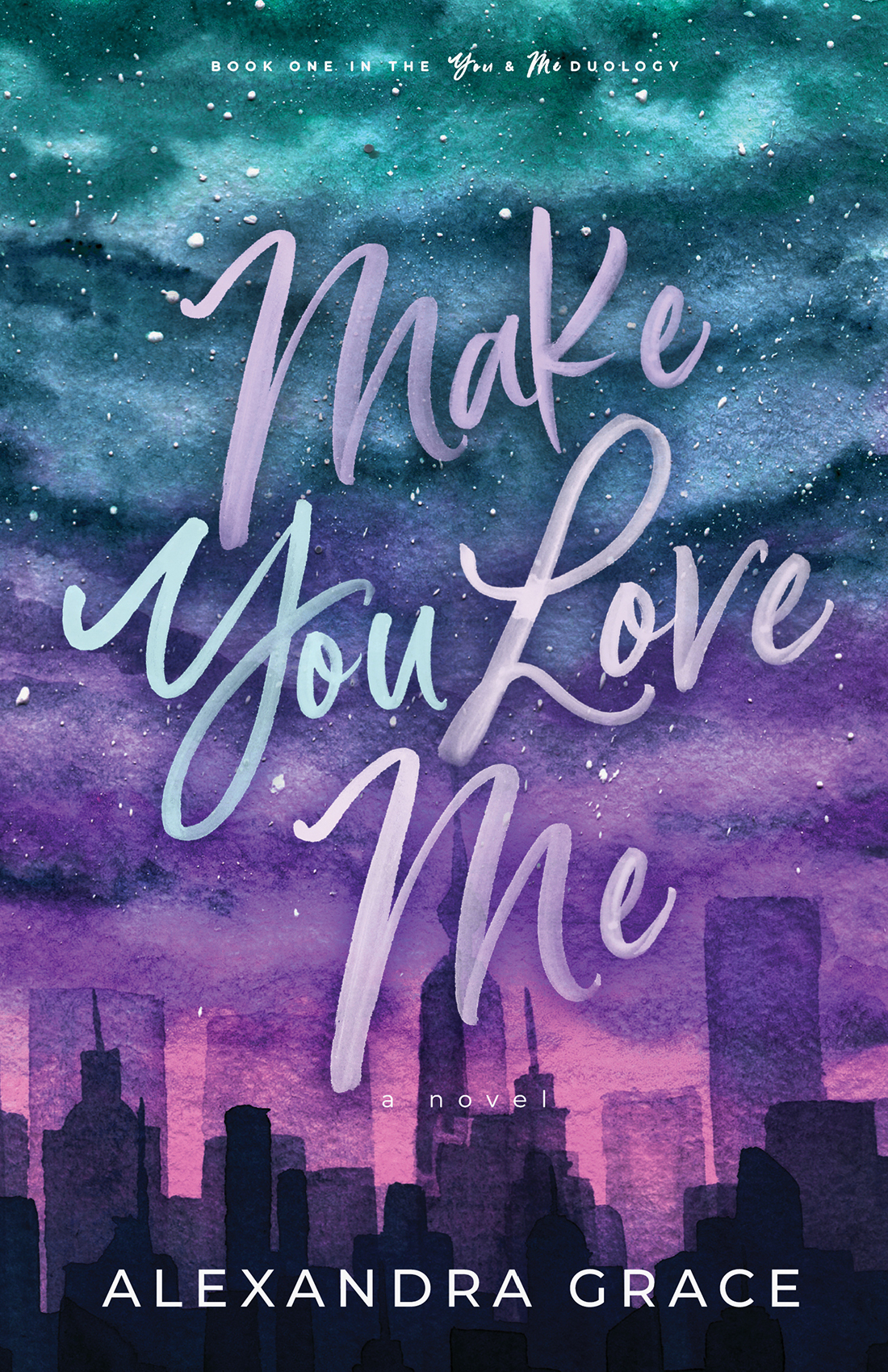 Make You Love Me You And Me Series Book 1 Alexandra Grace