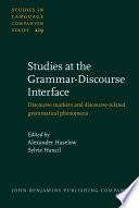 Studies At The Grammardiscourse Interface Discourse Markers And Discourserelated Grammatical Phenomena Alexander Haselow