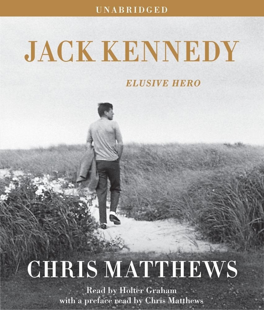 Jack Kennedy Elusive Hero Chris Matthews