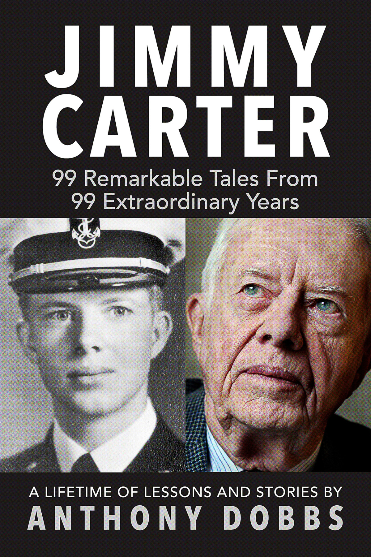 Jimmy Carter 99 Remarkable Tales From 99 Extraordinary Years Anthony Dobbs